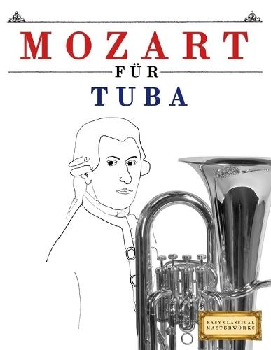 Mozart für Tuba: 10 Leichte Stücke für Tuba Anfänger Buch