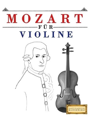 Mozart für Violine: 10 Leichte Stücke für Violine Anfänger Buch