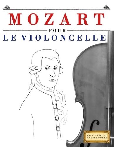 Mozart pour le Violoncelle: 10 pièces faciles pour le Violoncelle débutant livre