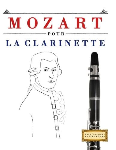 Mozart pour la Clarinette: 10 pièces faciles pour la Clarinette débutant livre