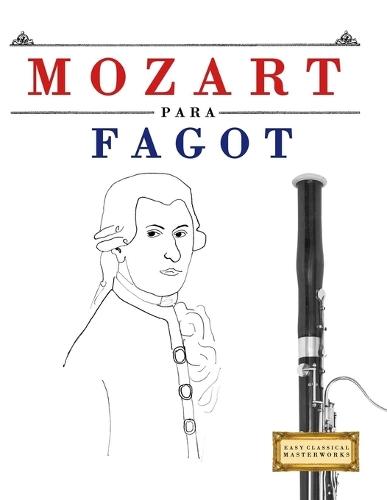 Mozart para Fagot: 10 Piezas Fáciles para Fagot Libro para Principiantes