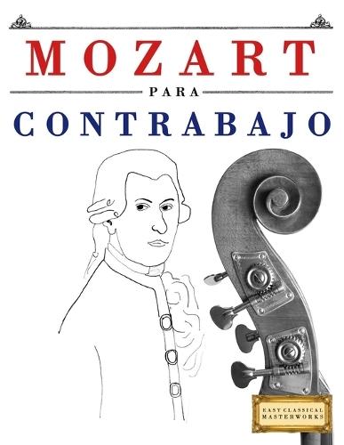 Mozart para Contrabajo: 10 Piezas Fáciles para Contrabajo Libro para Principiantes