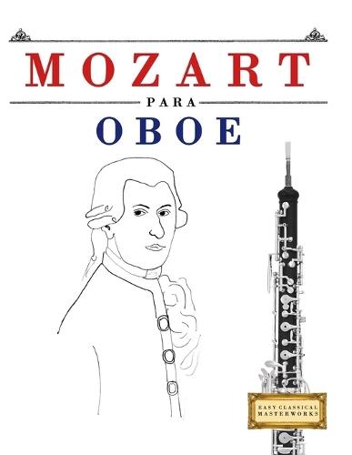 Mozart para Oboe: 10 Piezas Fáciles para Oboe Libro para Principiantes