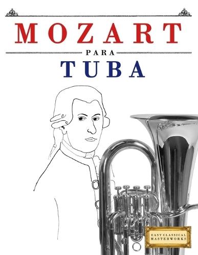 Mozart para Tuba: 10 Piezas Fáciles para Tuba Libro para Principiantes