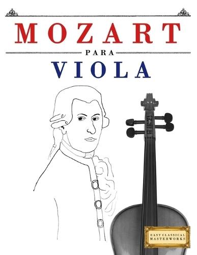 Mozart para Viola: 10 Piezas Fáciles para Viola Libro para Principiantes