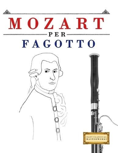 Mozart per Fagotto: 10 Pezzi Facili per Fagotto Libro per Principianti