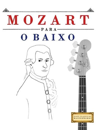 Mozart para o Baixo: 10 peças fáciles para o Baixo livro para principiantes