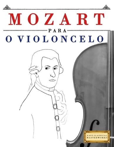 Mozart para o Violoncelo: 10 peças fáciles para o Violoncelo livro para principiantes