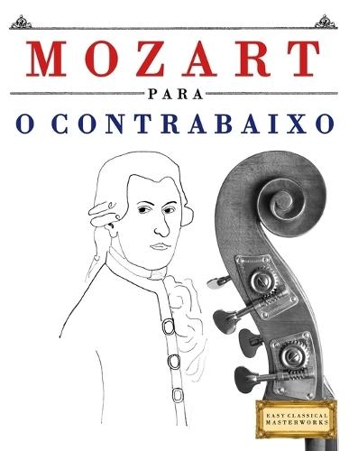 Mozart para o Contrabaixo: 10 peças fáciles para o Contrabaixo livro para principiantes