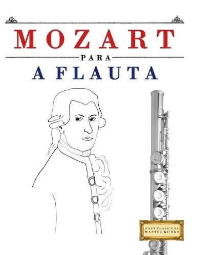 Mozart para a Flauta: 10 peças fáciles para a Flauta livro para principiantes
