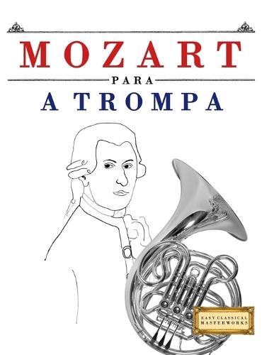 Mozart para a Trompa: 10 peças fáciles para a Trompa livro para principiantes