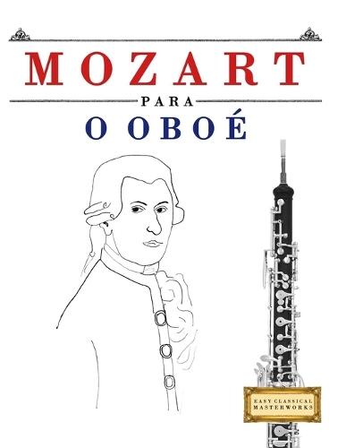 Mozart para o Oboé: 10 peças fáciles para o Oboé livro para principiantes