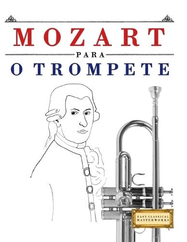 Mozart para o Trompete: 10 peças fáciles para o Trompete livro para principiantes