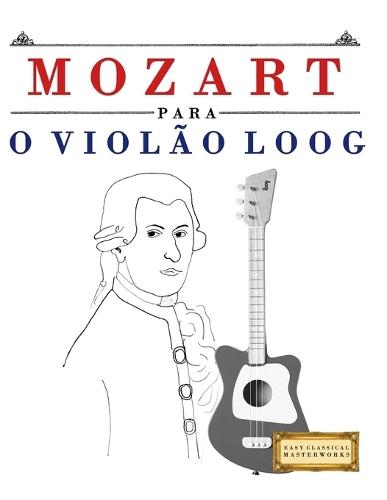Mozart para o Violão Loog: 10 peças fáciles para Violão Loog livro para principiantes