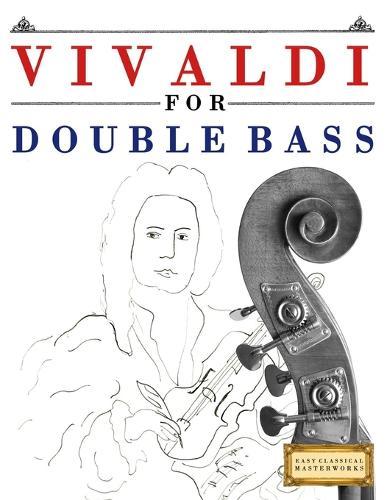 Vivaldi for Double Bass: 10 Easy Themes for Double Bass Beginner Book