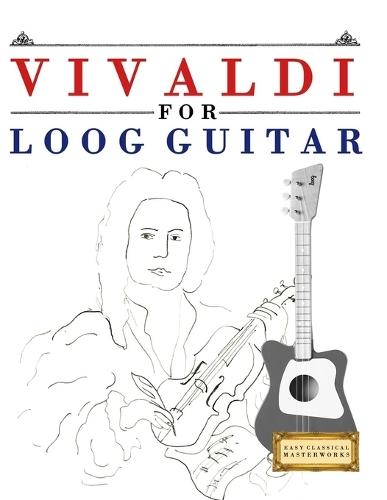 Vivaldi for Loog Guitar: 10 Easy Themes for Loog Guitar Beginner Book