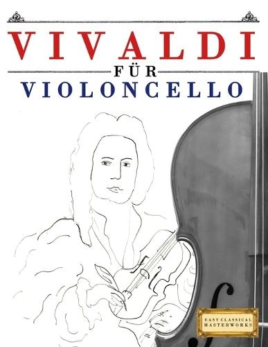 Vivaldi für Violoncello: 10 Leichte Stücke für Violoncello Anfänger Buch