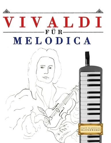Vivaldi für Melodica: 10 Leichte Stücke für Melodica Anfänger Buch
