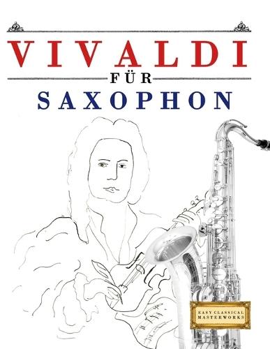 Vivaldi für Saxophon: 10 Leichte Stücke für Saxophon Anfänger Buch