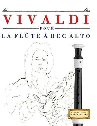 Vivaldi pour la Flûte à bec Alto: 10 pièces faciles pour la Flûte à bec Alto débutant livre