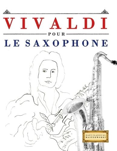 Vivaldi pour le Saxophone: 10 pièces faciles pour le Saxophone débutant livre