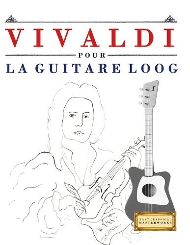 Vivaldi pour la Guitare Loog: 10 pièces faciles pour la Guitare Loog débutant livre