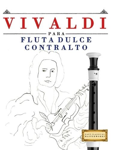 Vivaldi para Flauta Dulce Contralto: 10 Piezas Fáciles para Flauta Dulce Contralto Libro para Principiantes