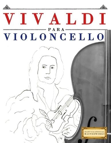 Vivaldi para Violoncello: 10 Piezas Fáciles para Violoncello Libro para Principiantes