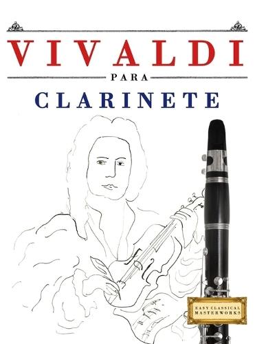 Vivaldi para Clarinete: 10 Piezas Fáciles para Clarinete Libro para Principiantes