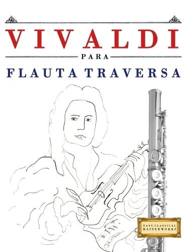 Vivaldi para Flauta Traversa: 10 Piezas Fáciles para Flauta Traversa Libro para Principiantes