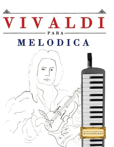 Vivaldi para Melódica: 10 Piezas Fáciles para Melódica Libro para Principiantes