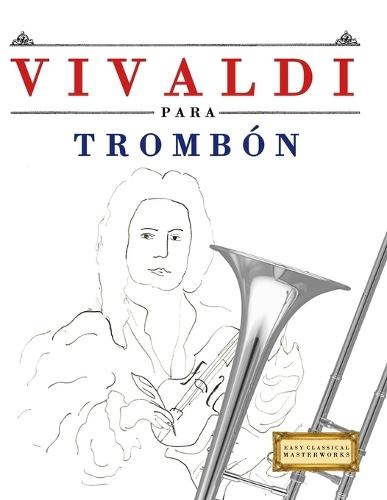 Vivaldi para Trombón: 10 Piezas Fáciles para Trombón Libro para Principiantes