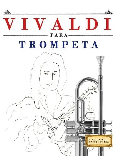 Vivaldi para Trompeta: 10 Piezas Fáciles para Trompeta Libro para Principiantes