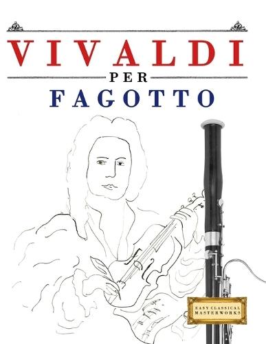 Vivaldi per Fagotto: 10 Pezzi Facili per Fagotto Libro per Principianti