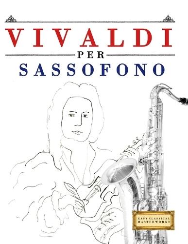Vivaldi per Sassofono: 10 Pezzi Facili per Sassofono Libro per Principianti