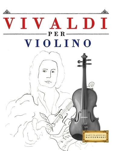 Vivaldi per Violino: 10 Pezzi Facili per Violino Libro per Principianti