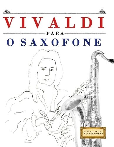 Vivaldi para o Saxofone: 10 peças fáciles para o Saxofone livro para principiantes