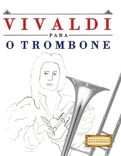 Vivaldi para o Trombone: 10 peças fáciles para o Trombone livro para principiantes