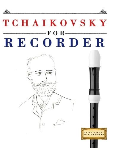 Tchaikovsky for Recorder: 10 Easy Themes for Recorder Beginner Book