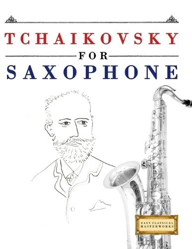 Tchaikovsky for Saxophone: 10 Easy Themes for Saxophone Beginner Book