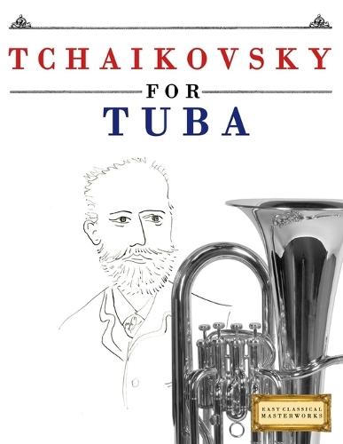 Tchaikovsky for Tuba: 10 Easy Themes for Tuba Beginner Book