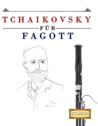 Tchaikovsky für Fagott: 10 Leichte Stücke für Fagott Anfänger Buch
