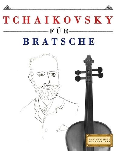 Tchaikovsky für Bratsche: 10 Leichte Stücke für Bratsche Anfänger Buch