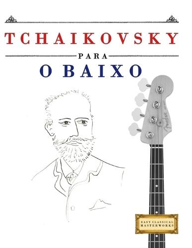 Tchaikovsky para o Baixo: 10 peças fáciles para o Baixo livro para principiantes