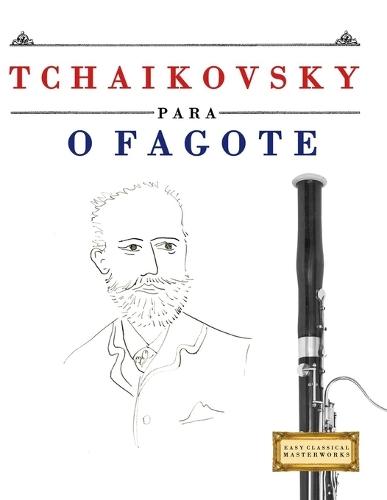 Tchaikovsky para o Fagote: 10 peças fáciles para o Fagote livro para principiantes