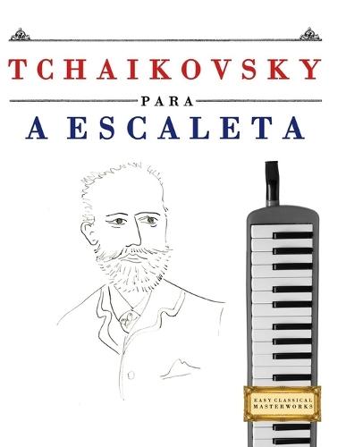 Tchaikovsky para a Escaleta: 10 peças fáciles para a Escaleta livro para principiantes