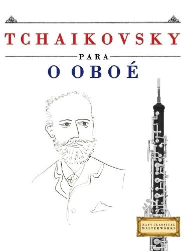 Tchaikovsky para o Oboé: 10 peças fáciles para o Oboé livro para principiantes