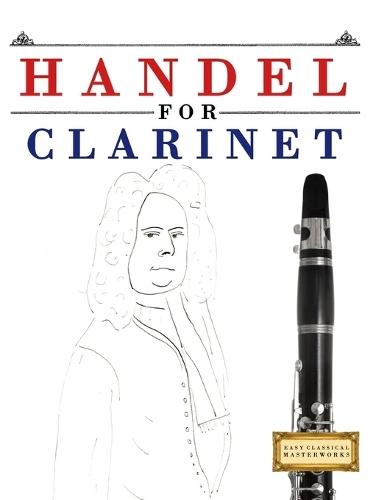 Handel for Clarinet: 10 Easy Themes for Clarinet Beginner Book
