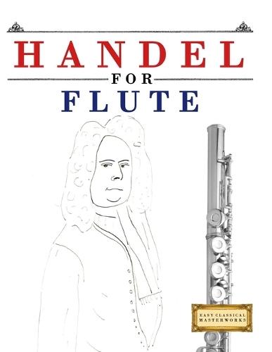 Handel for Flute: 10 Easy Themes for Flute Beginner Book