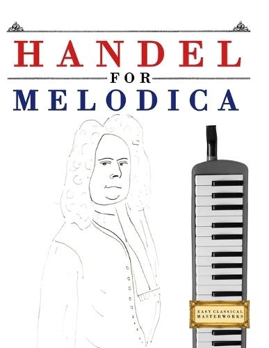 Handel for Melodica: 10 Easy Themes for Melodica Beginner Book